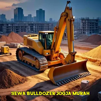 Pilihan Cerdas untuk Sewa Bulldozer Jogja Murah dan Efisien
